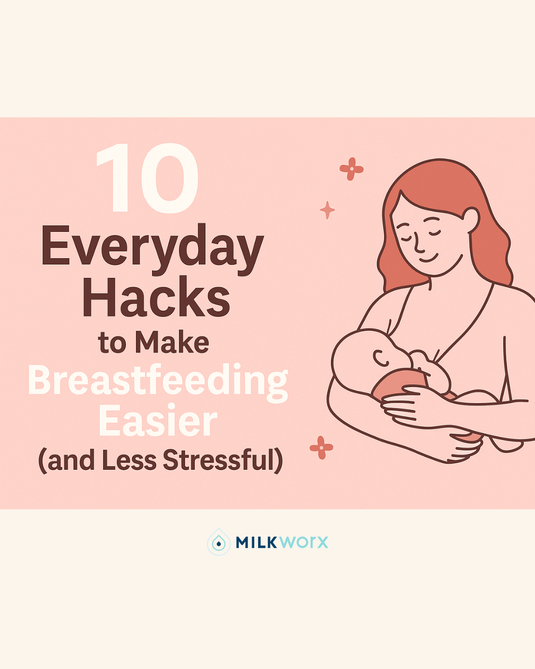 10 Everyday Hacks to Make Breastfeeding Easier (and Less Stressful)